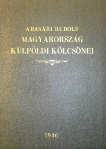 Abasári Rudolf - Magyarország külföldi kölcsönei