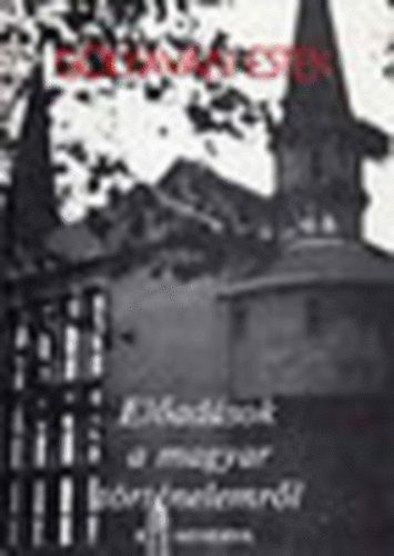 Han�k G�bor  (szerk.) - El�ad�sok a magyar t�rt�nelemr�l