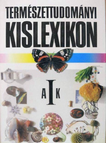 Kicsi S.-Somogyi B.-né (szerk. - Természettudományi kislexikon A-Z