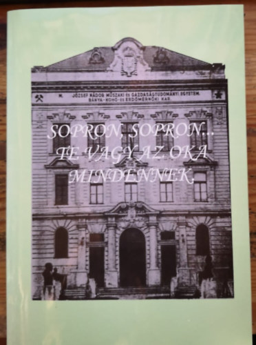 Dr. Haják Gyula, Wisnovszky Károly Ghimessy László (szerk.) - Sopron, Sopron...te vagy az oka mindennek. Az 1951 - ben valétáltak emlékezései