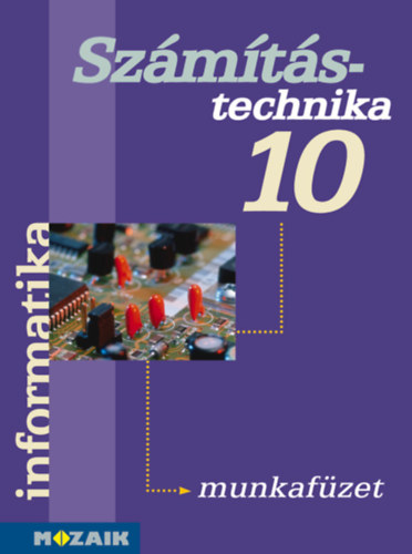 Rozgonyi-Borus Ferenc-Dr. Kokas Kroly - Informatika 10. Munkafzet