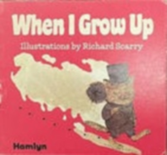 Richard Scarry  (illustrator) - When I Grow Up