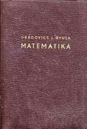 Votisky Zsuzsa  Obdovics Jzsef Gyula (szerk.), Dr. Tolnai Jen (lektor) - Matematika (5. tdolgozott kiads) Kzpiskolai, technikumi tanulk, egyetemi hallgatk s technikusok szmra gyakorlati alkalmazsokkal