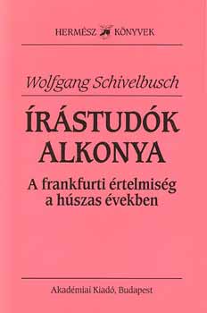 Wolfgang Schivelbusch - �r�stud�k alkonya - A frankfurti �rtelmis�g a h�szas �vekben