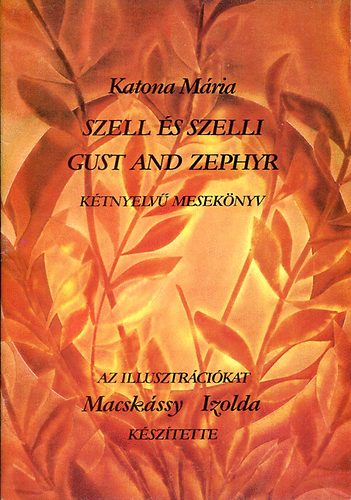 Katona M�ria - Szell �s Szelli Gust and Zephyr K�tnyelv� mesek�nyv