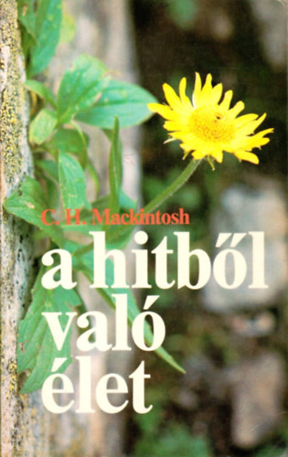 C.H. Mackintosh - A hitb�l val� �let