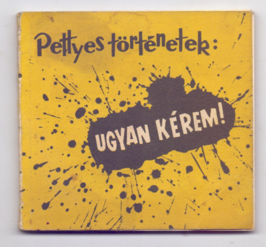 Berkes Pter rnagy - Pettyes trtnetek: Ugyan krem! (Komdi Istvn illusztrciival)