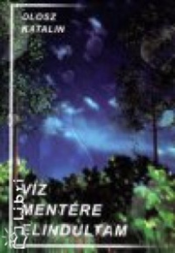 Olosz Katalin - V�z ment�re elindultam - Tudom�nyt�rt�neti, n�pismereti �r�sok