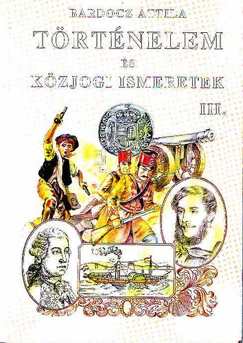 Bardocz Attila - Trtnelem s kzkogi ismeretek III.