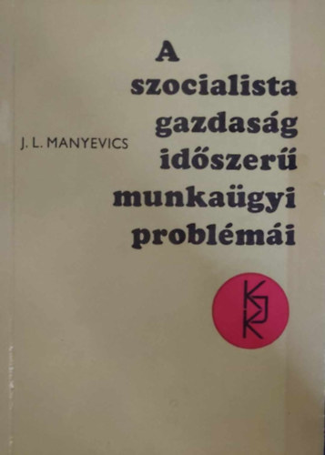 J.L. Manyevics - A szocialista gazdasg idszer munkagyi problmi