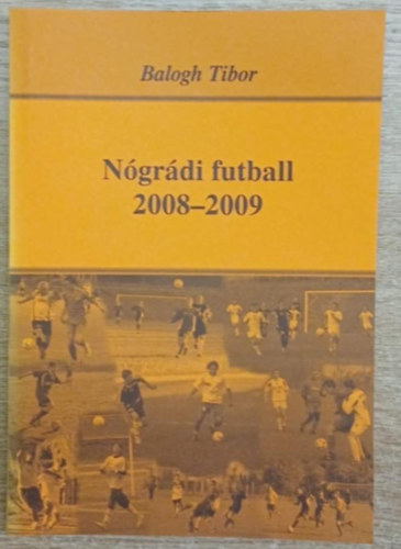 Balogh Tibor - Ngrdi futball 2008-2009