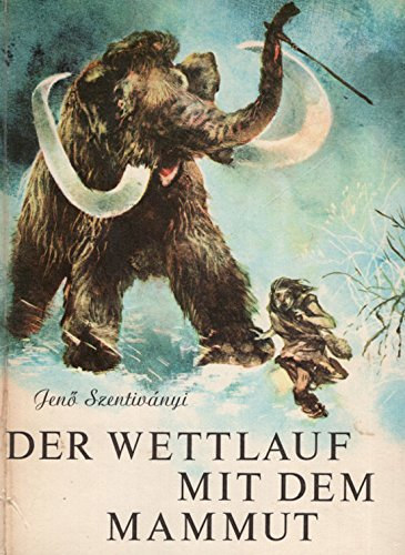 Szentivnyi Jen - Der Wettlauf mit dem Mammut