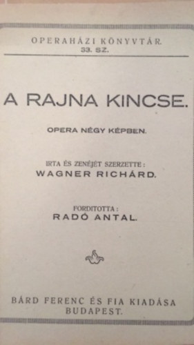 Wagner Richárd - A Rajna kincse opera négy képben operaházi könyvtár 33.sz