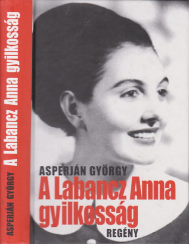 Asperjn Gyrgy - A Labancz Anna gyilkossg