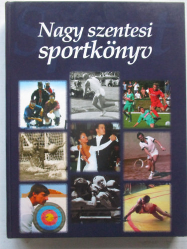 Bodrits Istv�n  (szerk.) - Nagy szentesi sportk�nyv