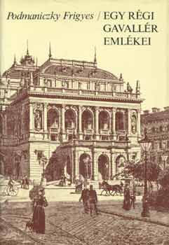 Podmaniczky Frigyes - Egy régi gavallér emlékei