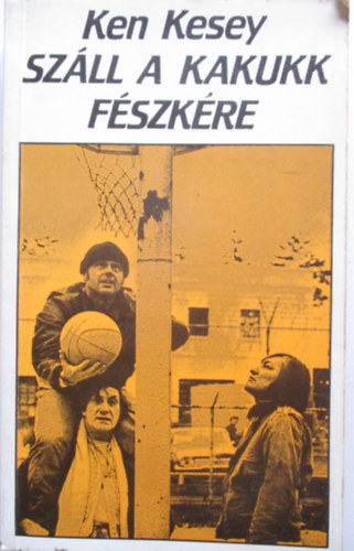 Ken Kesey - Sz�ll a kakukk f�szk�re