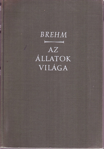 Alfred Brehm - Az llatok vilga IV. (Emlsk)