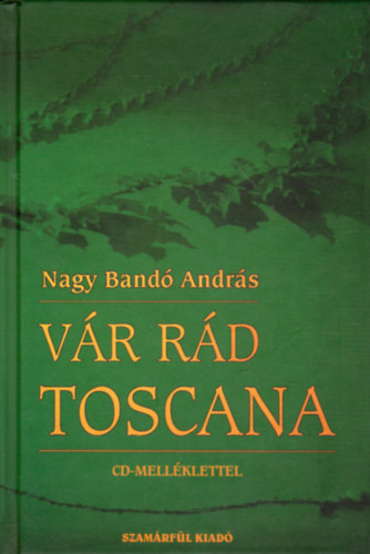 Nagy Band� Andr�s - V�r r�d Toscana - CD mell�klettel (dedik�lt)