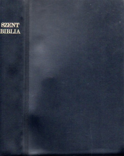 Szent Biblia azaz: Istennek � �s �j testamentom�ban foglaltatott eg�sz Szent �r�s