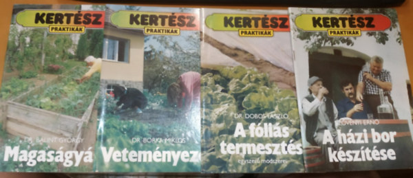 Dr. Szvnyi Ern, Dr. Blint Gyrgy, Dr. Borka Mikls Dobos Lszl - 4 db Kertsz praktikk: A flis termeszts + A hzi bor ksztse + Magasgys + Vetemnyezs