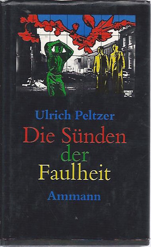 Ulrich Peltzer - Die Snden der Faulheit