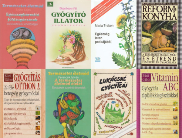 Ferencsik István, Biegelbauer Pál, Szőke Lajos, Kürti Gábor, Lukácsné, Dr. Oláh Andor-Kállai Klára-Vadnai Zsolt Maria Treben - 8 db természetgyógyász könyv: Egészségkárosító földsugárzások és kivédésük lehetőségei + Gyógyító illatok - Aromaterápia + Egészség Isten patikájából + Reformkonyha + A természetes életmód ételei + Lukácsné gyógyteá