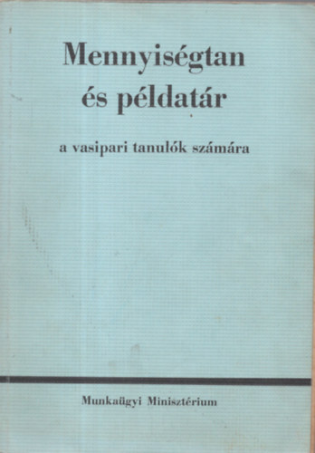 Mennyis�gtan �s p�ldat�r a vasipari tanul�k sz�m�ra