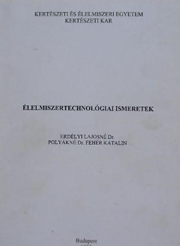 Erd�lyi Lajosn� - Poly�kn� - �lelmiszertechnol�giai ismeretek