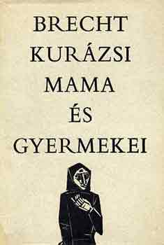 Bertold Brecht - Kurzsi mama s gyermekei