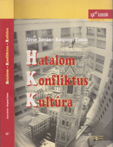 J�vor Istv�n; Rozgonyi Tam�s - Hatalom - konfliktus - kult�ra