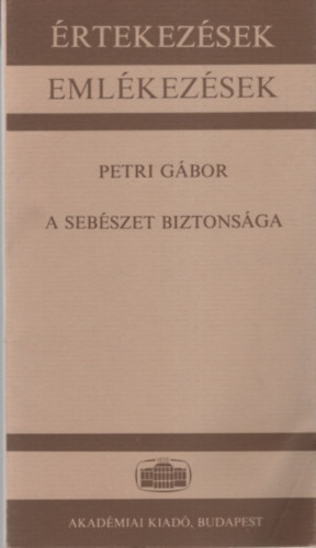 Petri Gbor - A sebszet biztonsga - rtekezsek emlkezsek