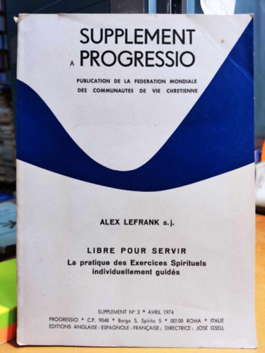 S. J. Alex Lefrank - Supplement Progressio : Publication De La Federation Mondiale Des Communautes De Vie Chretienne (Supplement No 3 Avril 1974)