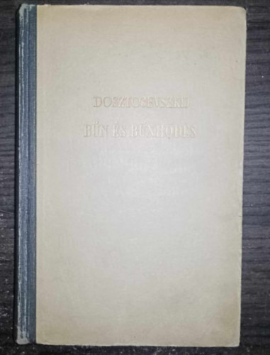 Szerk.: Leszev Irn, Ford.: Grg Imre Fjodor Mihajlovics Dosztojevszkij - Bn s bnhds (Sajt kppel)