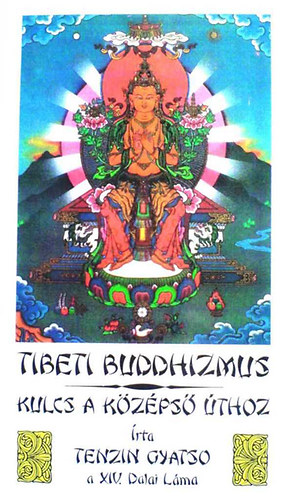 Tenzin Gyatso a XIV. Dalai Lma - A tibeti buddhizmus - Kulcs a kzps thoz