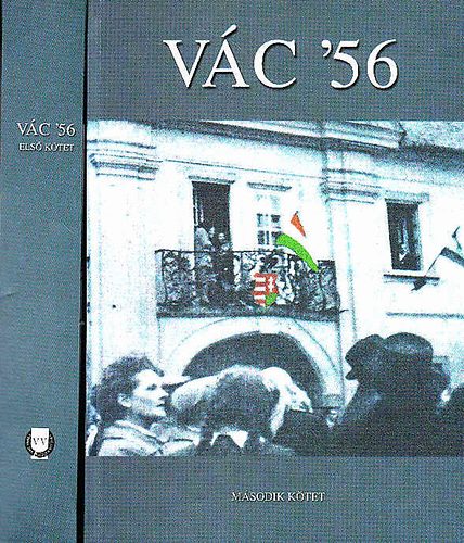 B��r L�szl�-Gyarmati Gy�rgy-Horv�th M. Ferenc - V�c '56 I.-II.