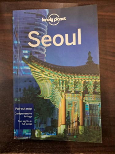 Simon Richmond - Seoul (Lonely Planet) - pull-out map (Seoul �tik�nyv angol nyelven, kihajthat� t�rk�p mell�klettel)