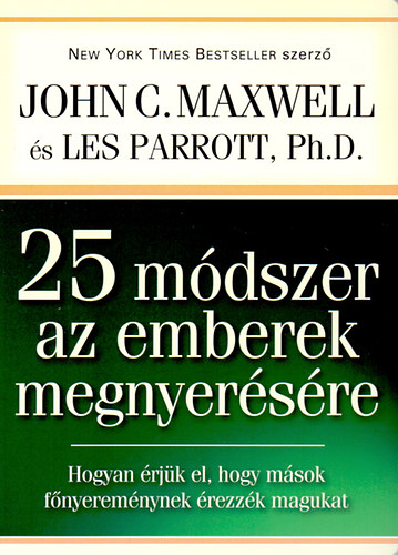 John C. Maxwell Les Parrott - 25 m�dszer az emberek megnyer�s�re