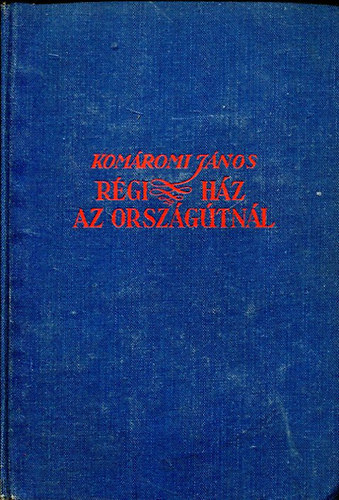 Komromi Jnos - Rgi hz az orszgtnl