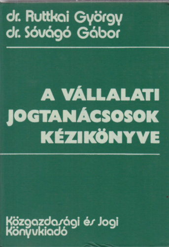 Dr. Dr. Ruttkai Gyrgy Svg Gbor - A vllalati jogtancsosok kziknyve