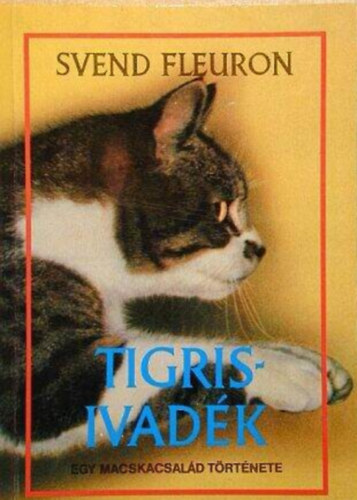 Z. T�bori Piroska  Svend Fleuron (ford.) - Tigrisivad�k - Egy macskacsal�d t�rt�nete