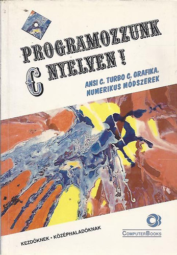 Benk� Tiborn�-Benk� L�szl�-T�th Bertalan - Programozzunk C nyelven - Ansi C, turbo C, grafika, numerikus m�dszerek kezd�knek, k�z�phalad�knak