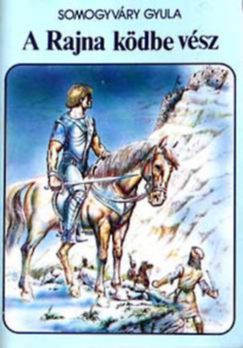 Vitéz Somogyváry Gyula - A Rajna ködbe vész