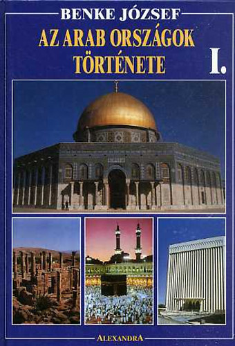 Benke Jzsef - Az arab orszgok trtnete I.