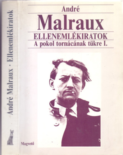 Andr� Malraux - Elleneml�kiratok - A pokol torn�c�nak t�kre I.