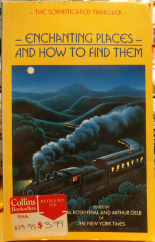 Arthur Gelb edit. A. M. Rosenthal - Enchanting Places and How to Find Them (The Sophisticated Traveller)(Varzslatos helyek s megtallsuk (A kifinomult utaz))