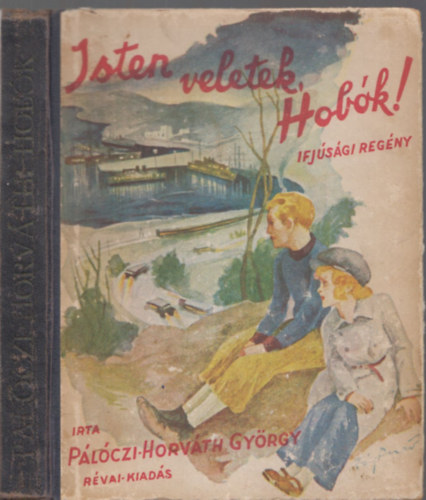 P�l�czi-Horv�th Gy�rgy - Isten veletek, Hob�k! (Ifj�s�gi reg�ny)