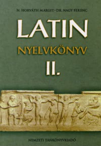 N. Horvth Margit; Dr. Nagy Ferenc - Latin nyelvknyv II.