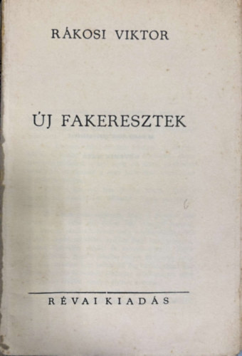 Rákosi Viktor - Új fakeresztek