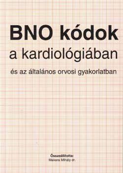 Dr. Makara Mihly - BNO kdok a kardiolgiban s az ltalnos orvosi gyakorlatban